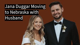 Jana Duggar Moving to Nebraska with Husband Stephen Wissman [upl. by Ain]