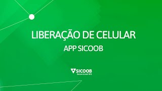 Liberação de Celular pelo App Sicoob [upl. by Hurd701]