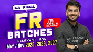 CA Final FR Batches  May  Nov 2025 2026 2027  CA Aakash Kandoi [upl. by Enelhtak705]