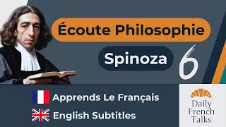 Spinoza  Écoute Philosophie  Learn French  English Subtitles  Daily French Talks [upl. by Rawna]