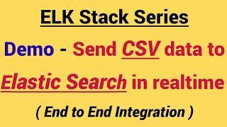 Demo  Send CSV data to Elastic search in Realtime  How to use CSV filter in logstash [upl. by Namolos10]