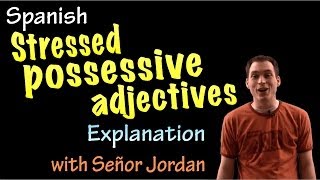 Stressed Possessive Adjectives Explanation intermediate Spanish [upl. by Zulaledairam]