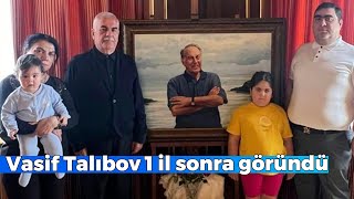 Vasif Talıbov 1 il sonra göründü [upl. by Naanac]