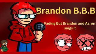 Fading EXTENDED But Its BrandonBBB and Aaron Kungfaux Brandon BBB Sprite DOWNLOAD [upl. by Doss]