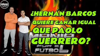 quotHERNÁN BARCOS QUIERE GANAR IGUAL QUE PAOLO GUERREROquot [upl. by Tiernan]