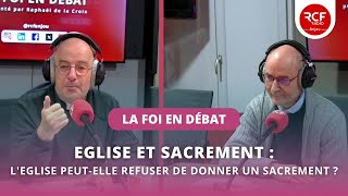 LEglise peutelle refuser de donner un sacrement [upl. by Ebarta]