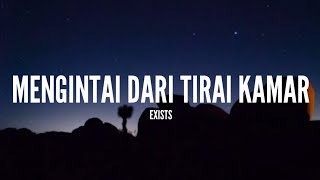 Exists  Mengintai Dari Tirai Kamar Lirik [upl. by Jaunita]