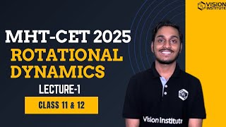 Rotational Dynamics LEC 1  Class 11 amp Class 12  MHTCET 2025 [upl. by Ikiv]