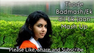 Thode Badmash  Ek Dil EK Jaan Mash Up Cover  RASHMI REKHA DEVI [upl. by Steinman]