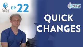 Ep 22 quotQuick Changesquot  Voice Lessons To The World [upl. by Ytsur716]