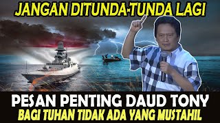 PESAN PENTING DAUD TONY  BAGI TUHAN TIDAK ADA YANG MUSTAHIL  BADAI PASTI BERLALU [upl. by Haidedej]