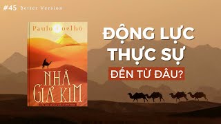 Động lực thực sự đến từ đâu Sách Nhà Giả Kim  Better Version [upl. by Kirk524]