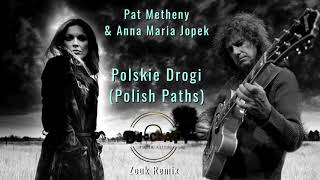 Pat Metheny amp Anna Maria Jopek  Polskie Drogi Polish Paths Zouk Remix DJ Cat [upl. by Ledeen171]