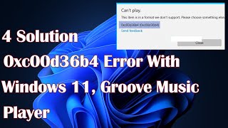 0xc00d36b4 Error with Windows 11s Groove Music Player  4 Solution [upl. by Shields]