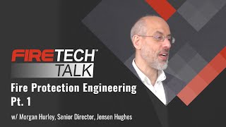 FireTech Talk Fire Protection Engineering┃Ft Morgan Hurley — Pt 1 [upl. by Tezil941]