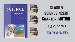 Class 9 Science NCERT Ch MOTION Pg2 para 1 explained class9ncert explainedinhindiscience [upl. by Nyluqcaj]