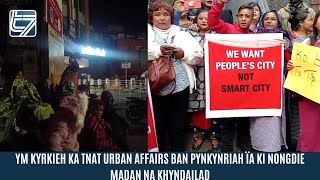 YM KYRKIEH KA TNAT URBAN AFFAIRS BAN PYNKYNRIAH ÏA KI NONGDIE MADAN NA KHYNDAILAD [upl. by Mcneil]