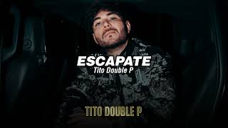 Tito Double P Chino Pacas  ESCAPATE LETRALYRICS [upl. by Virginia]