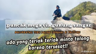 PUNCAK MEGA VIA GUNUNG SANGAR PART 1  ada yang teriak minta tolongmp4 [upl. by Adnamas951]