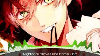 Nightcore Gloves Are Comin  Off [upl. by Hallagan]