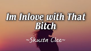 Im Inlove With That Bitch Skusta Clee Lyrics Akoy may hawak na bote [upl. by Wain]