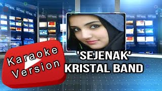 Sejenak  Kristal Karaoke Version 3DSound Quality Check it Out [upl. by Aynatal912]