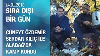 Cüneyt Özdemir Serdar Kılıç ile Aladağın zirvesinde kamp kurdu  Sıra Dışı Bir Gün 14012018 [upl. by Nerahs]