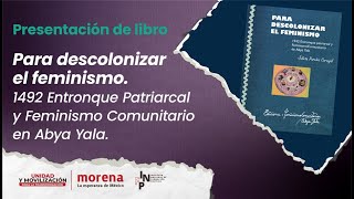 Presentación del libro Para descolonizar el feminismo 1942 Entronque Patriarcal y Feminismo Comu… [upl. by Gabrielson]