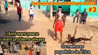 Meyores broma 3 na África 2024Pegadinha de Telo 2024i dont want peace iwant problems always [upl. by Emilee998]