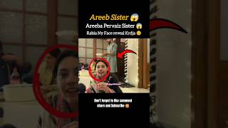 Areeb pervaiz sister Face reveal by mistake 😱areebpervaiz sister facereveal bymistake vlog [upl. by Henden]