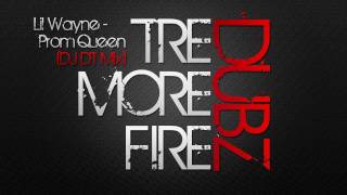 Lil Wayne  Prom Queen DJ DT TreMoreFire Dubz [upl. by Enerak652]