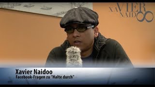 Xavier Naidoo  Halte Durch  Xavier beantwortet eure Facebook Fragen IV [upl. by Aerdnac105]