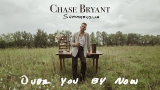 Chase Bryant  Over You By Now Audio [upl. by Levy]