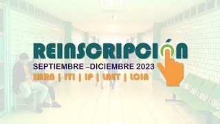 REINSCRIPCIÓN SEPTIEMBRE DICIEMBRE 2023 [upl. by Lala]