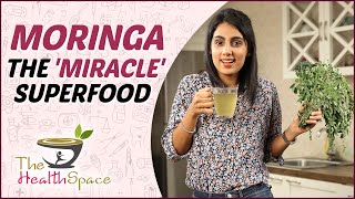 MORINGA  THE HEALTHY SUPERFOOD  Best Ways To Consume MORINGA For Good Health  The Health Space [upl. by Bunder]