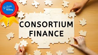 Consortium Finance  What and Why [upl. by Eikram542]