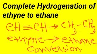 Complete Hydrogenation of ethyne to ethane Conversion of ethyne to ethane [upl. by Saleme]