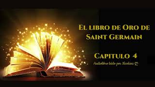 El libro de oro de Saint Germain Capitulo 4 [upl. by Alcus630]