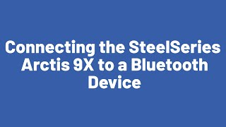 Connecting the SteelSeries Arctis 9X to a Bluetooth Device [upl. by Bubb624]