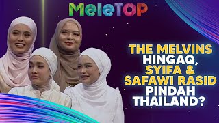 The Melvins Hingaq Syifa amp Safawi Rasid pindah Thailand  MeleTOP  Nabil amp Hawa [upl. by Maitilde989]