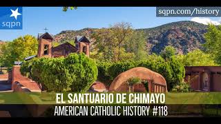 El Santuario de Chimayo  American Catholic History [upl. by Yesnikcm]