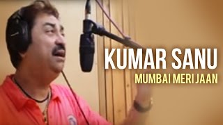 Kumar Sanu  Mumbai Meri Jaan [upl. by Suidualc]