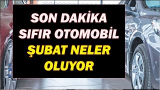 SON DAKİKASIFIR OTOMOBİL ŞUBAT NELER OLUYOR [upl. by Ruttger]