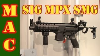 SIG MPX Sub Machine Gun  SHOT Show 2013 [upl. by Esirtal533]