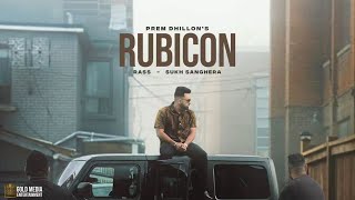 RUBICON Official Video Prem Dhillon l Rass l Sukh Sanghera  Latest Punjabi Songs 2023 [upl. by Lyrred320]