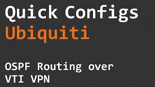 Quick Configs Ubiquiti  OSPF Routing over VTI VPN [upl. by Nileak812]