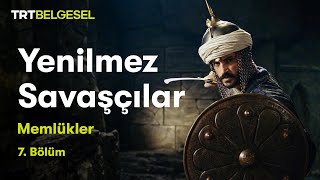 Yenilmez Savaşçılar  Memlükler 7Bölüm  TRT Belgesel [upl. by Tyson884]