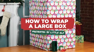 How to Wrap a Large Box  Presented by Little ELF [upl. by Gollin575]