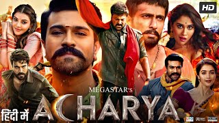 Acharya Full Movie In Hindi Dubbed  Ram Charan  Chiranjeevi​  Kajal  Pooja  Review amp Facts HD [upl. by Luisa]