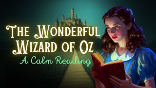 Calm Reading of The Wizard of Oz FULL Audiobook 📚 Sleepy Time [upl. by Vallery495]